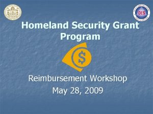 Homeland Security Grant Program Reimbursement Workshop May 28