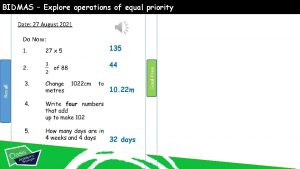 BIDMAS Explore operations of equal priority Date 27