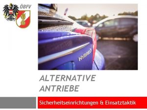 ALTERNATIVE ANTRIEBE Sicherheitseinrichtungen Einsatztaktik berblick q q Sicherheitseinrichtungen