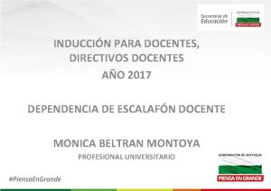 INDUCCIN PARA DOCENTES DIRECTIVOS DOCENTES AO 2017 DEPENDENCIA