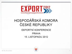 HOSPODSK KOMORA ESK REPUBLIKY EXPORTN KONFERENCE PRAHA 15