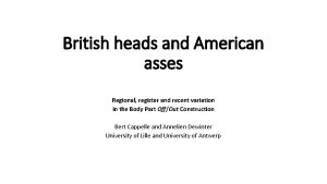 British heads and American asses Regional register and