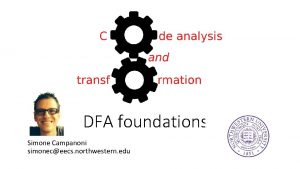DFA foundations Simone Campanoni simoneceecs northwestern edu Dataflow