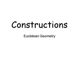Constructions Euclidean Geometry Euclid A K A Father