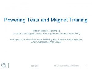 Powering Tests and Magnet Training Matthias Mentink TEMPEPE