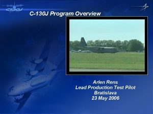 C130 J Program Overview Arlen Rens Lead Production