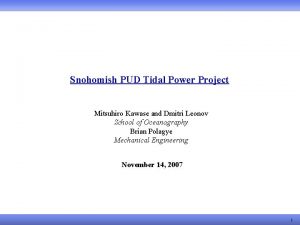 Snohomish PUD Tidal Power Project Mitsuhiro Kawase and