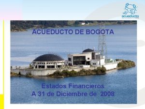 ACUEDUCTO DE BOGOTA Estados Financieros A 31 de