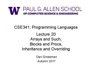 CSE 341 Programming Languages Lecture 20 Arrays and