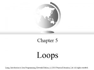 Chapter 5 Loops Liang Introduction to Java Programming