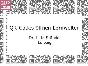 QRCodes ffnen Lernwelten Dr Lutz Studel Leipzig Die