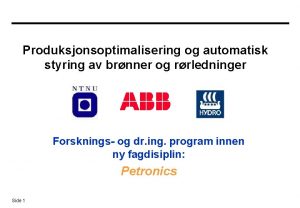 Produksjonsoptimalisering og automatisk styring av brnner og rrledninger