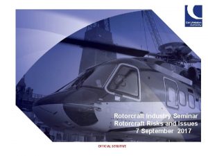 Rotorcraft Industry Seminar Rotorcraft Risks and Issues 7