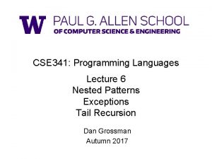 CSE 341 Programming Languages Lecture 6 Nested Patterns