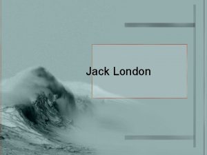 Jack London Brief introduction Works Writing style Literary