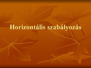 Horizontlis szablyozs Piac szablyozs CMO egyegy termkre kiterjed