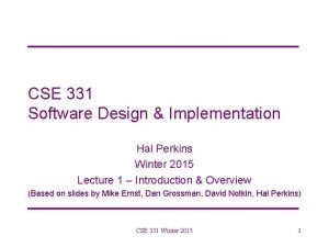 CSE 331 Software Design Implementation Hal Perkins Winter