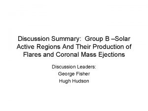 Discussion Summary Group B Solar Active Regions And