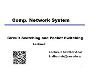 Comp Network System 1 Switching Nodes Nodes may