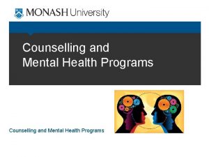 Counselling and Mental Health Programs Counselling Service Access