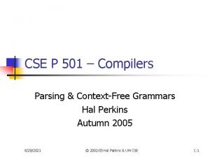 CSE P 501 Compilers Parsing ContextFree Grammars Hal