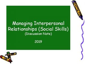 Managing Interpersonal Relationships Social Skills Discussion Note 2019