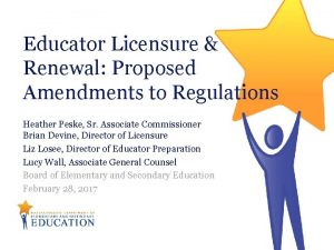 Educator Licensure Renewal Proposed Amendments to Regulations Heather