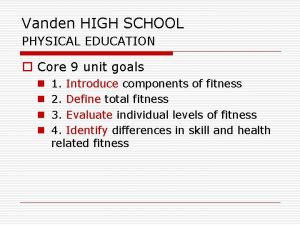 Vanden HIGH SCHOOL PHYSICAL EDUCATION o Core 9