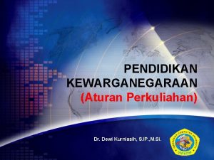 PENDIDIKAN KEWARGANEGARAAN Aturan Perkuliahan Dr Dewi Kurniasih S