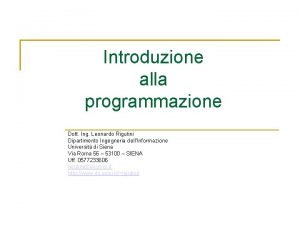 Introduzione alla programmazione Dott Ing Leonardo Rigutini Dipartimento