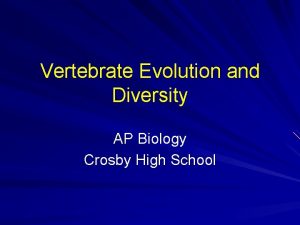 Vertebrate Evolution and Diversity AP Biology Crosby High