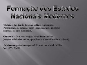 Formao dos Estados Nacionais Modernos Estados Instituio de