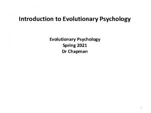 Introduction to Evolutionary Psychology Spring 2021 Dr Chapman