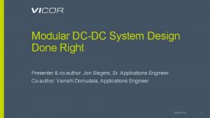Modular DCDC System Design Done Right Presenter coauthor