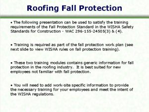 Roofing Fall Protection The following presentation can be