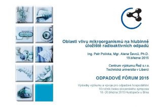 Oblasti vlivu mikroorganism na hlubinn loit radioaktivnch odpad