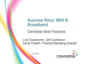 Success Story BSS Broadband Caribbean Best Practices Luis