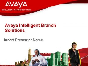 Avaya Intelligent Branch Solutions Insert Presenter Name 2008