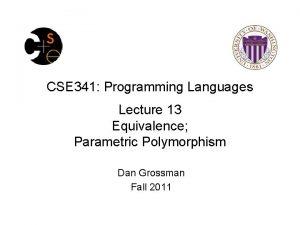 CSE 341 Programming Languages Lecture 13 Equivalence Parametric