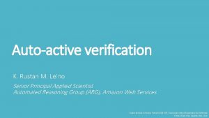 Autoactive verification K Rustan M Leino Senior Principal