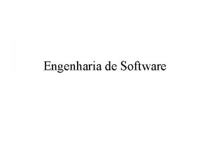 Engenharia de Software Engenharia de Software a disciplina