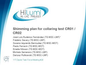 Shimming plan for collaring test CR 01 CR