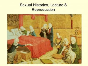 Sexual Histories Lecture 8 Reproduction 1 Conception Rape