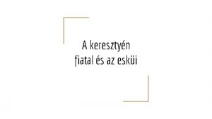 A keresztyn fiatal s az eski Milyen eskket