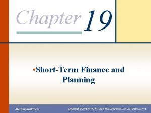 Chapter 19 ShortTerm Finance and Planning Mc GrawHillIrwin