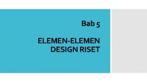 Bab 5 ELEMENELEMEN DESIGN RISET The Resesarch Process