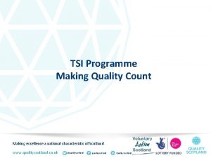 TSI Programme Making Quality Count Making excellence a