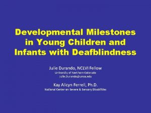Developmental Milestones in Young Children and Infants with