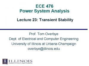 ECE 476 Power System Analysis Lecture 23 Transient