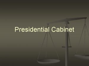 Presidential Cabinet Key Terms related to Bureaucratic Organization